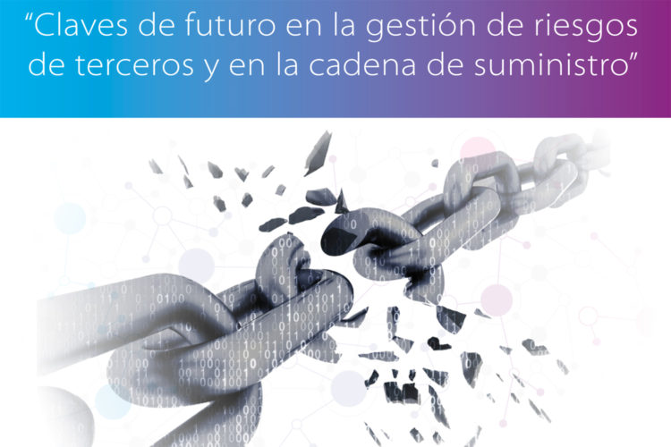 Claves de futuro en la gestión de riesgos de terceros y en la cadena de suministro