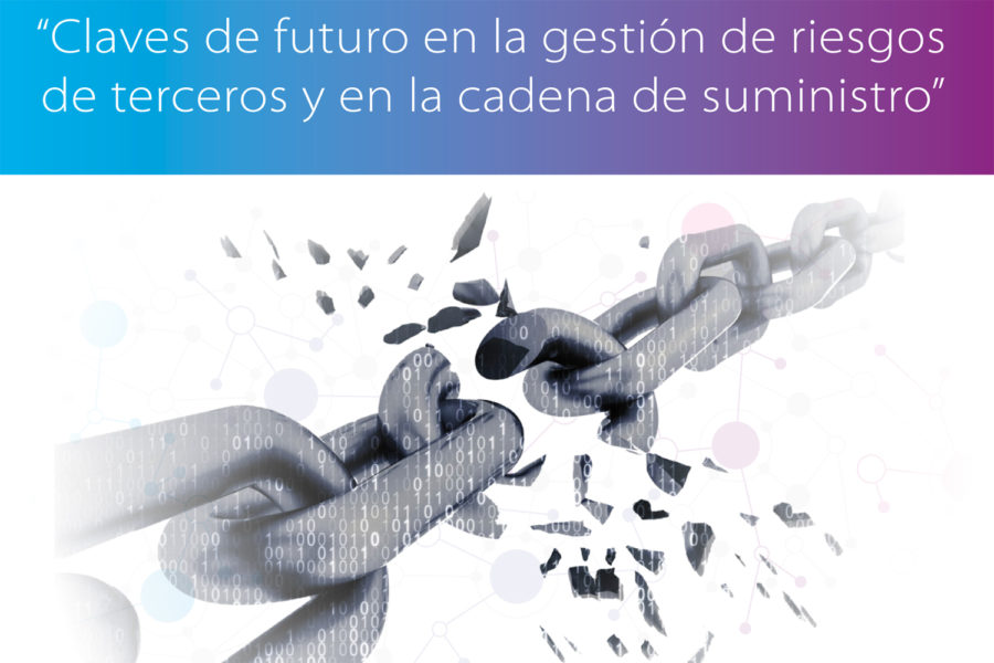 Claves de futuro en la gestión de riesgos de terceros y en la cadena de suministro