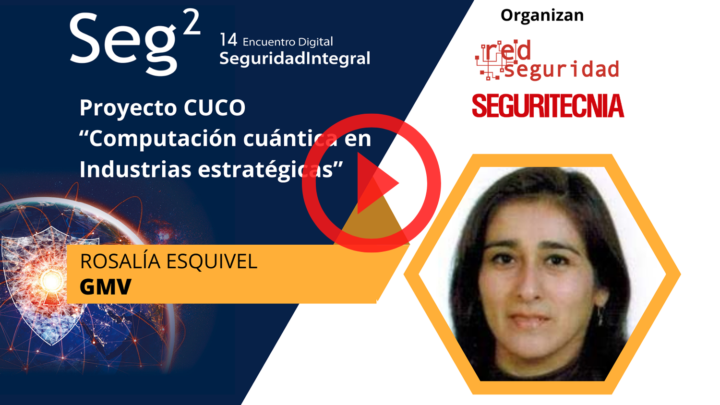 Rosalía Esquivel (GMV): Proyecto CUCO y computación cuántica en Industrias estratégicas