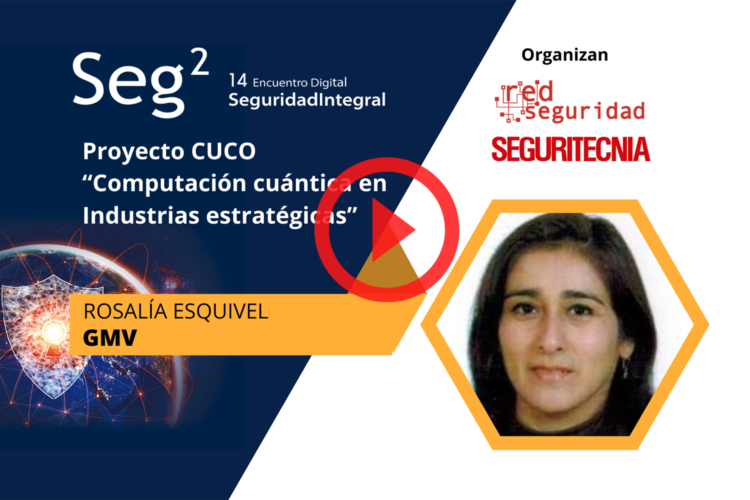 Rosalía Esquivel (GMV): Proyecto CUCO y computación cuántica en Industrias estratégicas