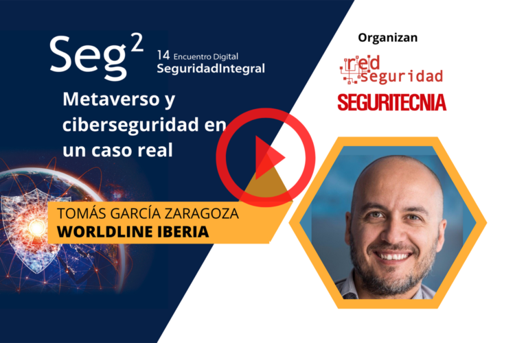 Tomás García Zaragoza (Worldline Iberia): Metaverso y ciberseguridad en un caso real
