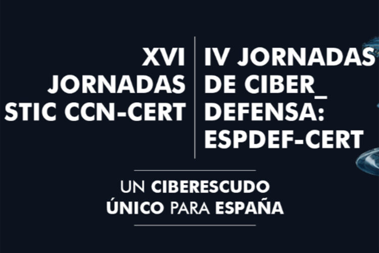 XVI Jornadas STIC CCN-CERT y IV Jornadas de Ciberdefensa ESPDEF-CERT