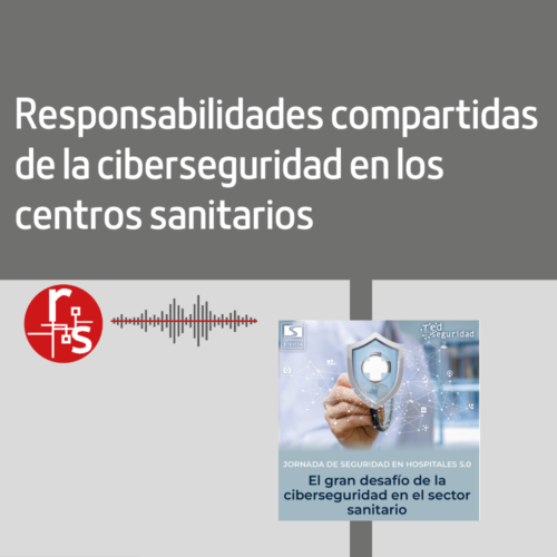 RESPONSABILIDADES COMPARTIDAS DE LA CIBERSEGURIDAD EN LOS CENTROS SANITARIOS