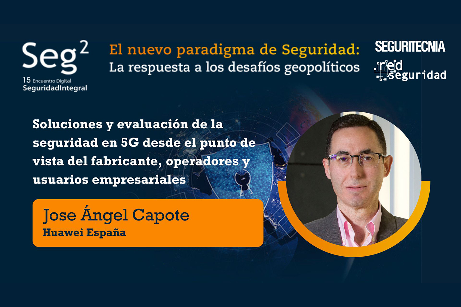 Jose Ángel Capote (Huawei España): soluciones y evaluación de la seguridad en 5G desde el punto de vista del fabricante, operadores y usuarios empresariales