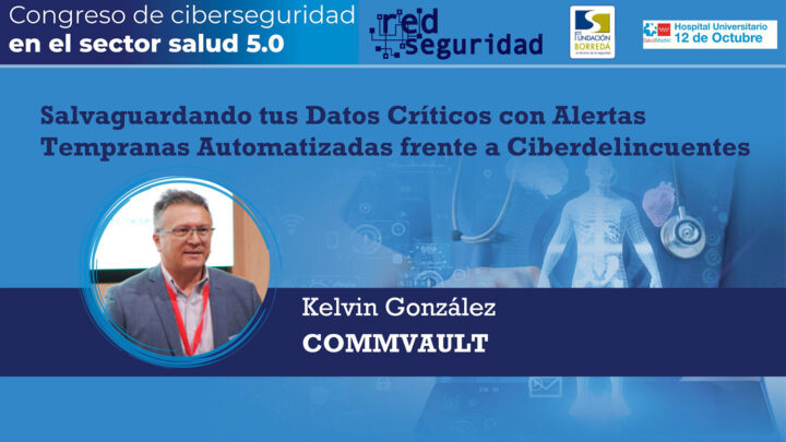 Kelvin González (Commvault): Salvaguardando tus datos críticos con alertas tempranas automatizadas frente a ciberdelincuentes