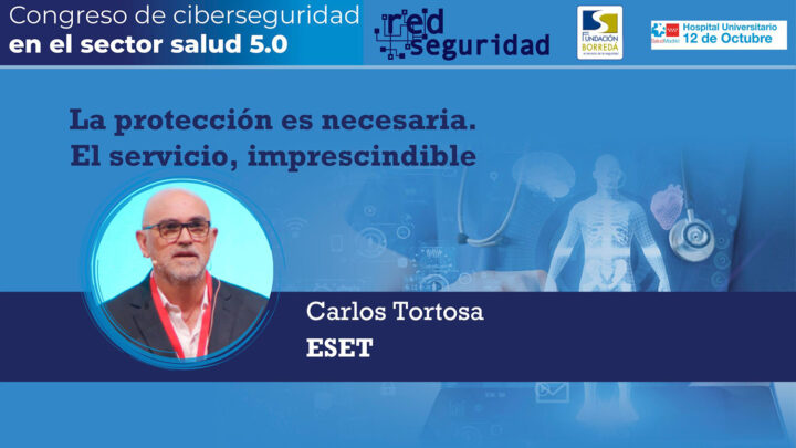 Carlos Tortosa (Eset España): La protección es necesaria. El servicio, imprescindible
