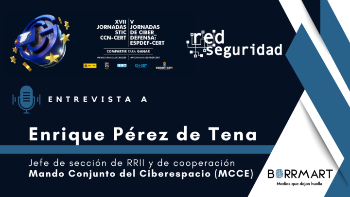 Entrevista a Enrique Pérez de Tena, jefe sección RRII y cooperación Mando Conjunto del Ciberespacio