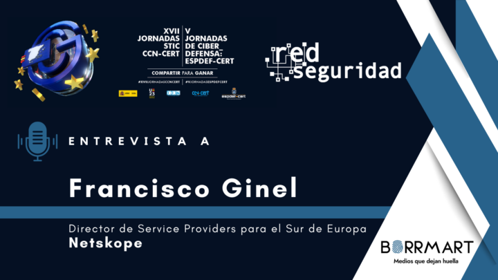 Entrevista a Francisco Ginel, Director de Service Providers para el Sur de Europa de Netskope