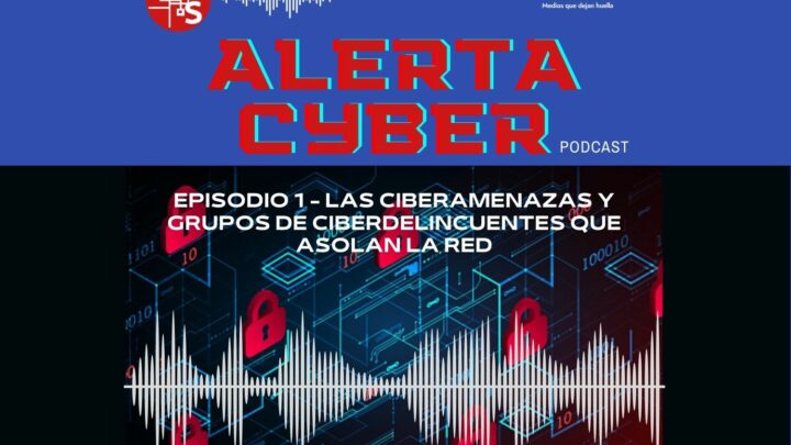 PRIMER EPISODIO PODCAST ALERTA CYBER