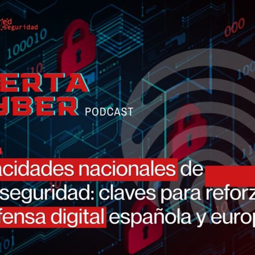 Capacidades nacionales de ciberseguridad: claves para reforzar la defensa digital española y europea